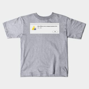 After Effects Error:Strange Stiuation Kids T-Shirt